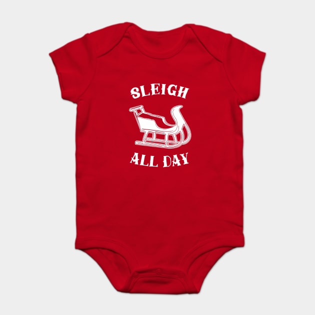 Sleigh All Day Baby Bodysuit by dumbshirts